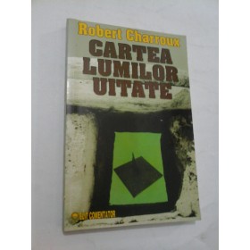 CARTEA  LUMILOR UITATE  -  Robert  Charroux